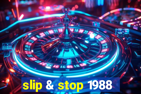 slip & stop 1988